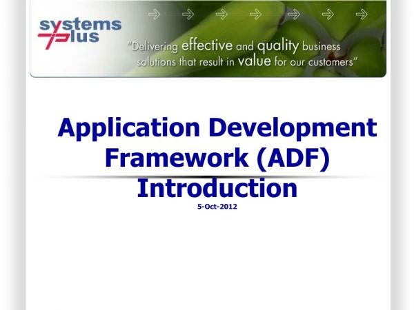 Application Development Framework (ADF) Introduction 5-Oct-2012