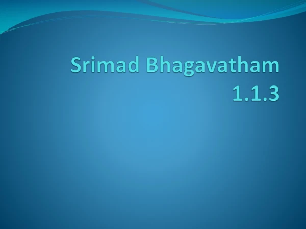 Srimad Bhagavatham 1.1.3