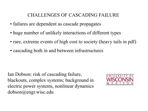 CHALLENGES OF CASCADING FAILURE failures are dependent as cascade propagates