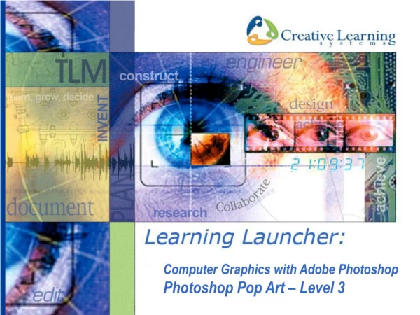 Computer Graphics with Adobe Photoshop Photoshop Pop Art – Level 3