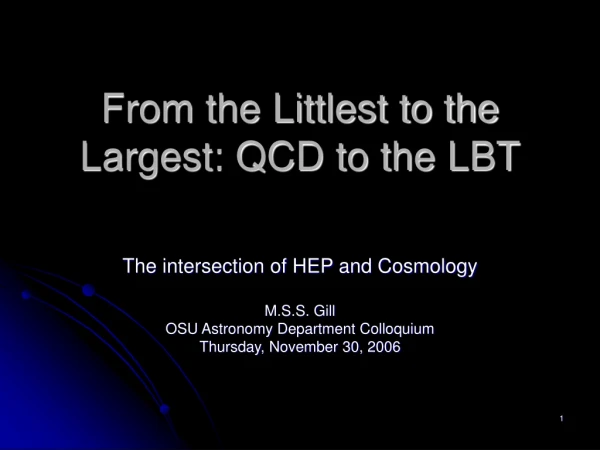From the Littlest to the Largest: QCD to the LBT