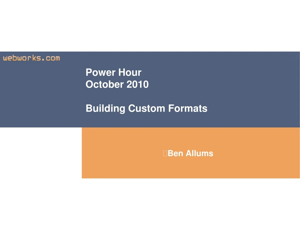 power hour october 2010 building custom formats