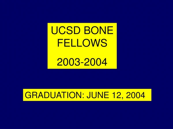 UCSD BONE FELLOWS 2003-2004