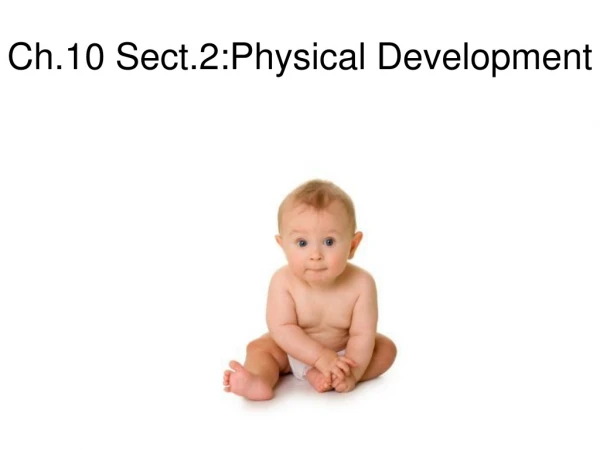Ch.10 Sect.2:Physical Development