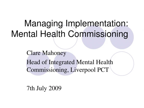 Managing Implementation: Mental Health Commissioning