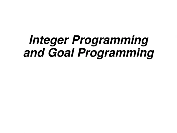 Integer Programming and Goal Programming