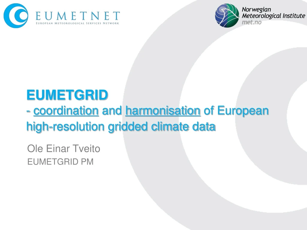 eumetgrid coordination and harmonisation of european high resolution gridded climate data