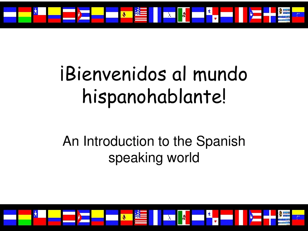 bienvenidos al mundo hispanohablante