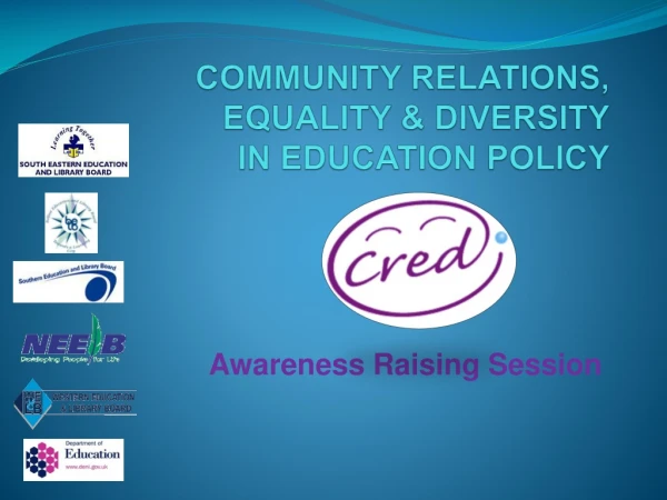 COMMUNITY RELATIONS, EQUALITY &amp; DIVERSITY IN EDUCATION POLICY