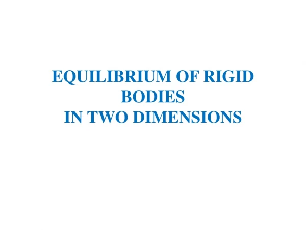 EQUILIBRIUM OF RIGID BODIES IN TWO DIMENSIONS