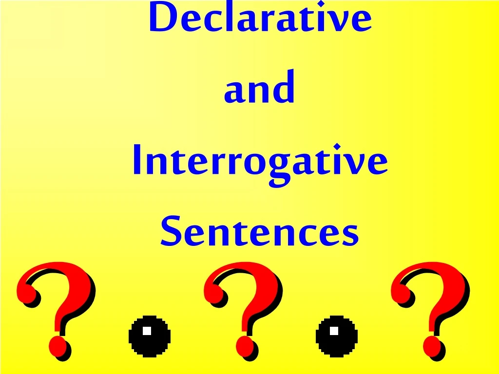 declarative and interrogative sentences