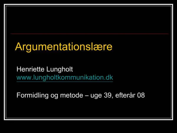 Henriette Lungholt lungholtkommunikation.dk Formidling og metode uge 39, efter r 08