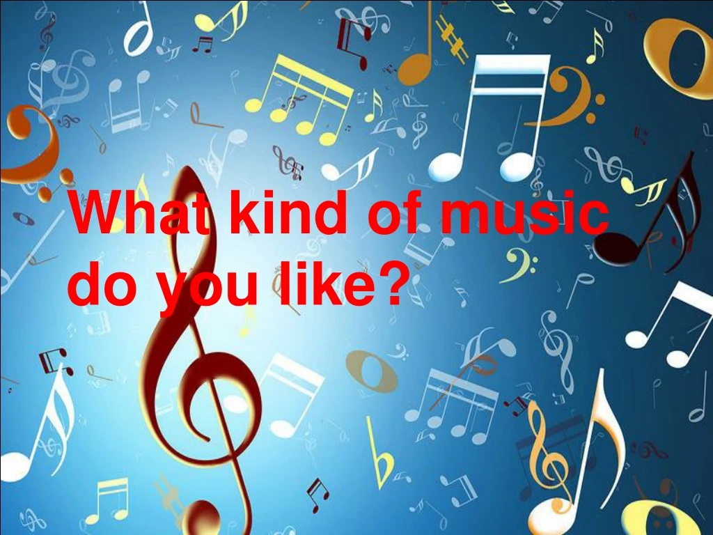 what kind of music do you like