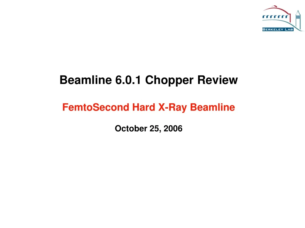 beamline 6 0 1 chopper review femtosecond hard