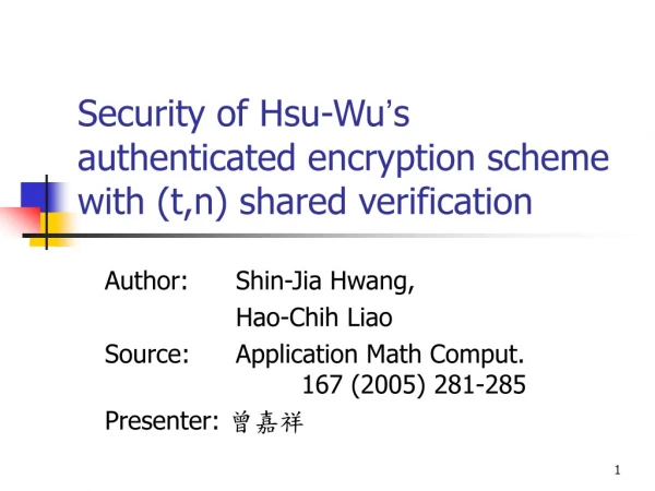 Security of Hsu-Wu ’ s authenticated encryption scheme with (t,n) shared verification
