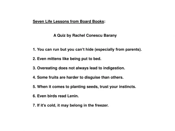 Seven Life Lessons from Board Books : A Quiz by Rachel Conescu Barany