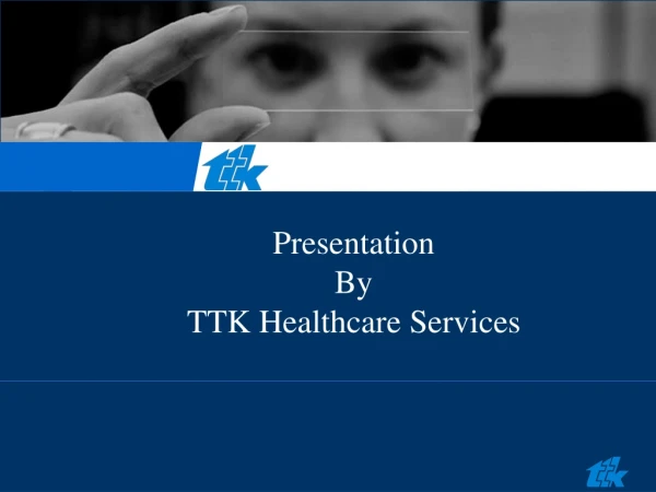 Presentation By TTK Healthcare Services