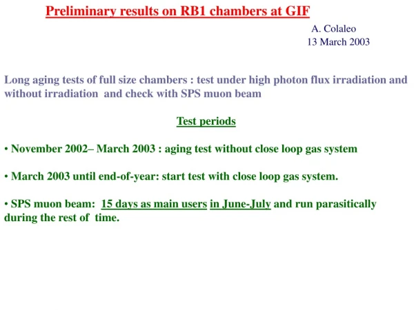 Preliminary results on RB1 chambers at GIF A. Colaleo 							 13 March 2003