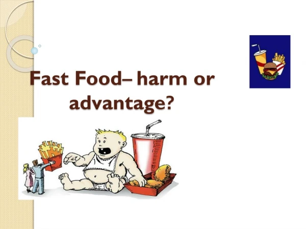 Fast Food – harm or advantage ?