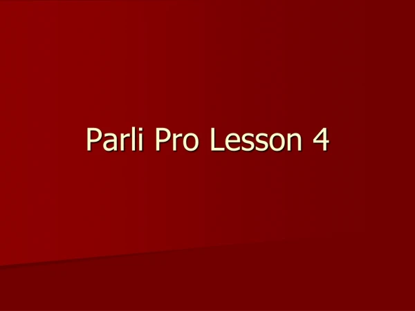 Parli Pro Lesson 4