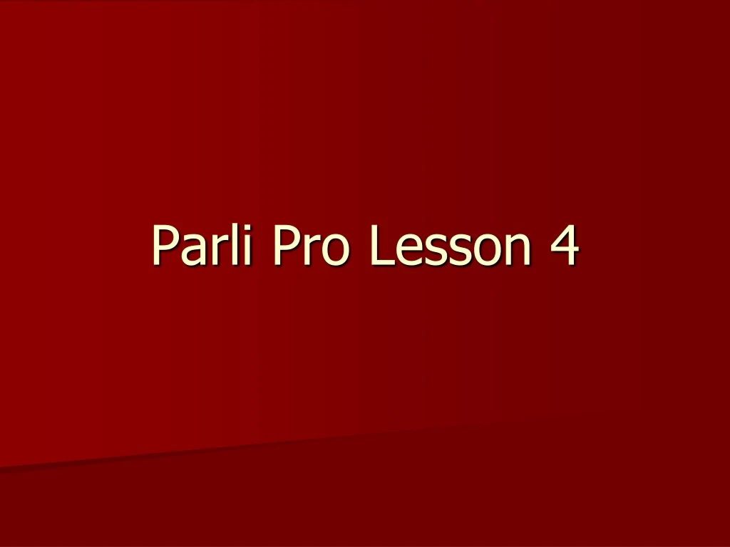 parli pro lesson 4