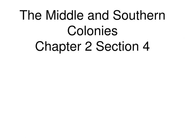 The Middle and Southern Colonies Chapter 2 Section 4
