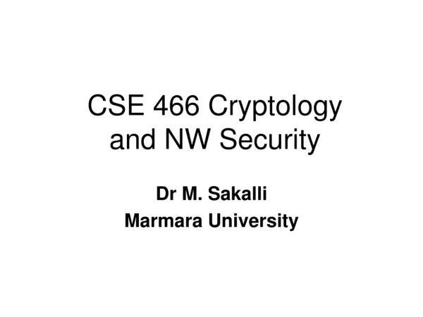 CSE 466 Cryptology and NW Security