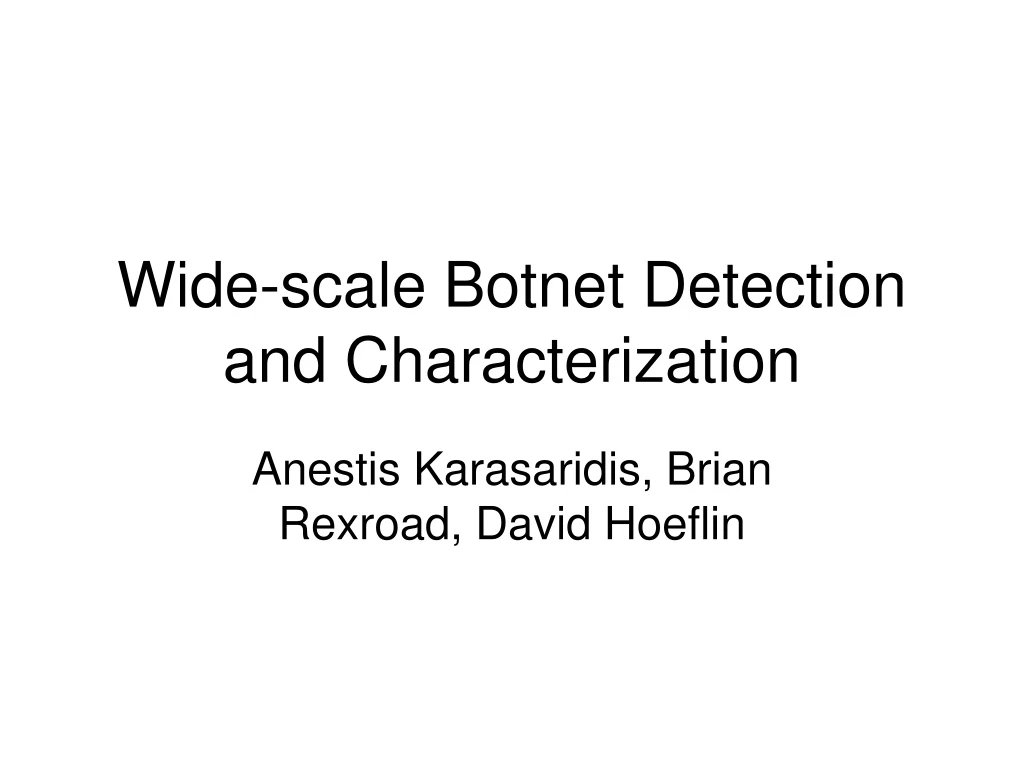 wide scale botnet detection and characterization