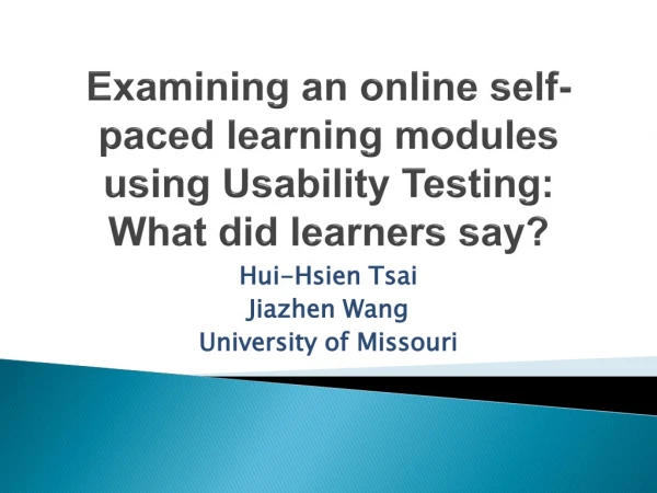 Examining an online self-paced learning modules using Usability Testing: What did learners say?