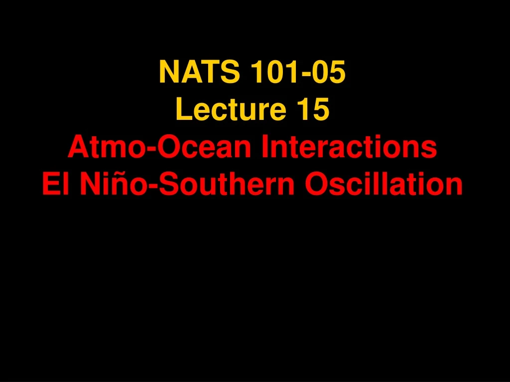 nats 101 05 lecture 15 atmo ocean interactions el ni o southern oscillation