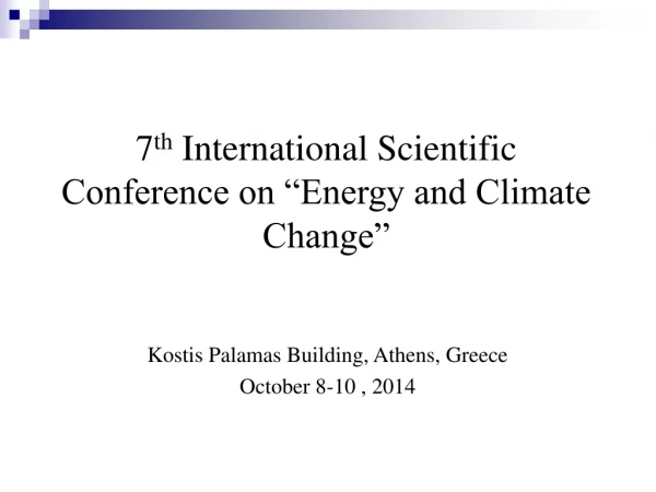 7 th International Scientific Conference on “Energy and Climate Change”