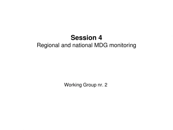 Session 4 Regional and national MDG monitoring