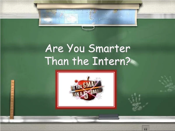 Are You Smarter Than the Intern?