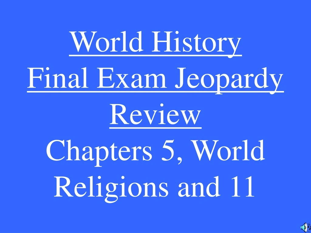 world history final exam jeopardy review chapters 5 world religions and 11
