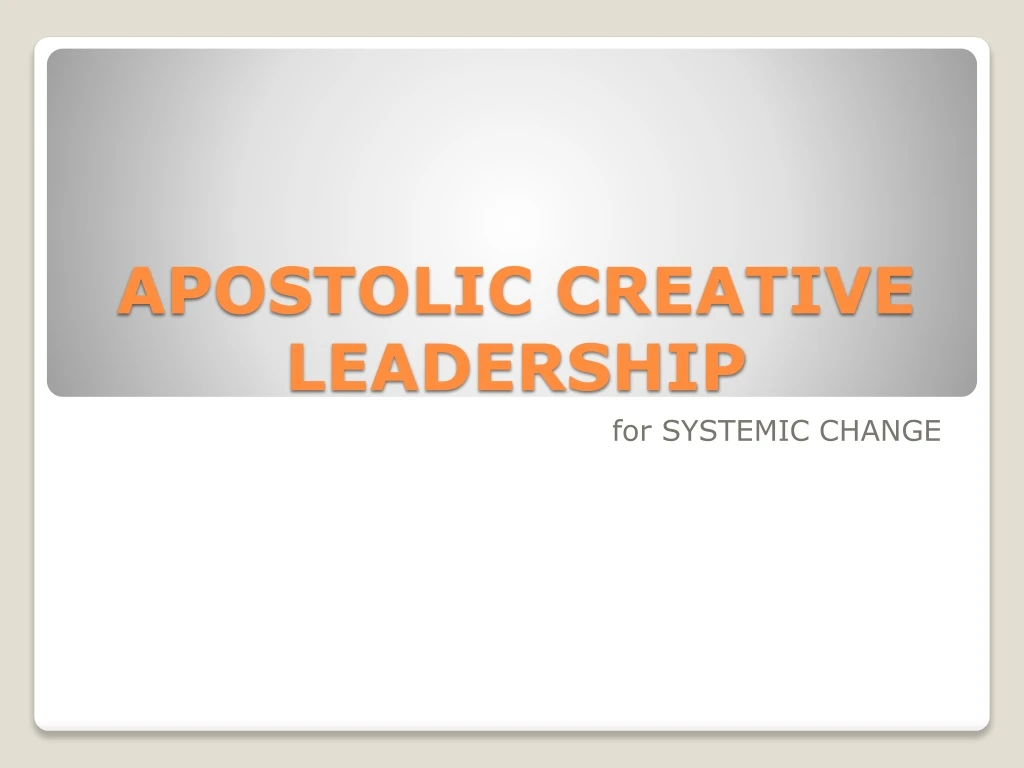apostolic creative leadership