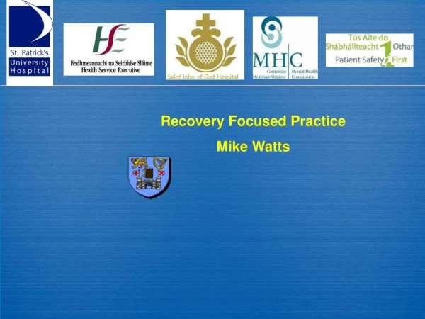 Recovery Focused Practice Mike Watts
