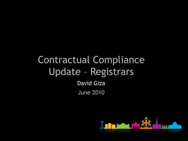 Contractual Compliance Update – Registrars David Giza June 2010