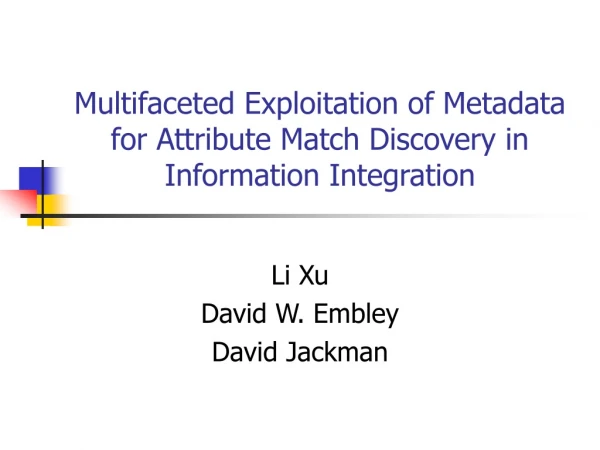 Multifaceted Exploitation of Metadata for Attribute Match Discovery in Information Integration