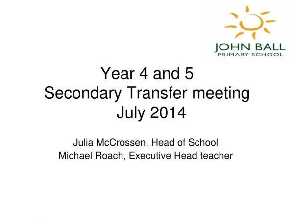 Year 4 and 5 Secondary Transfer meeting July 2014