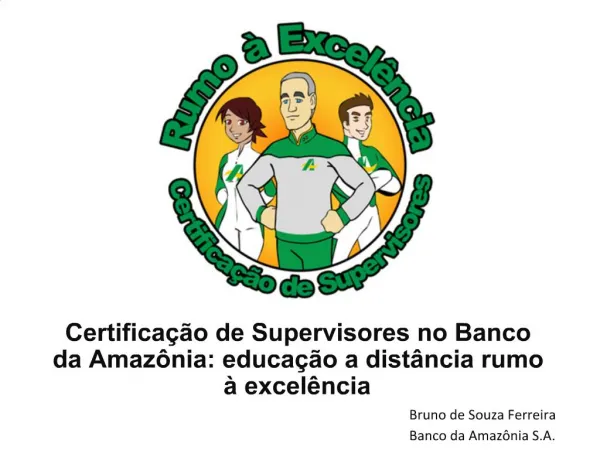 Certifica o de Supervisores no Banco da Amaz nia: educa o a dist ncia rumo excel ncia