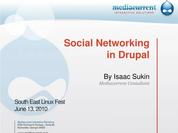 Social Networking in Drupal By Isaac Sukin Mediacurren t Consultant