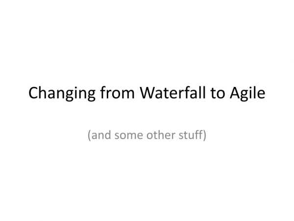Changing from Waterfall to Agile