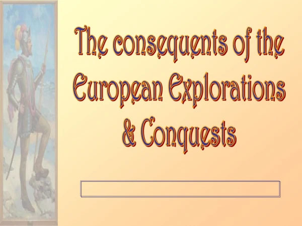 The consequents of the European Explorations &amp; Conquests