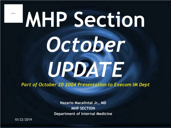 MHP Section October UPDATE Part of October 20 2004 Presentation to Execom IM Dept