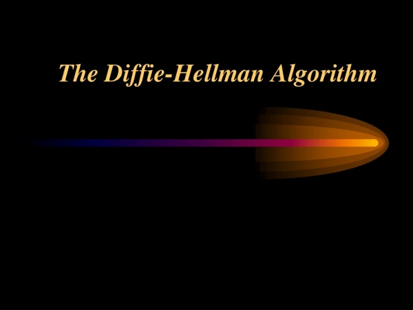 The Diffie-Hellman Algorithm
