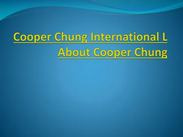 Cooper Chung International L About Cooper Chung