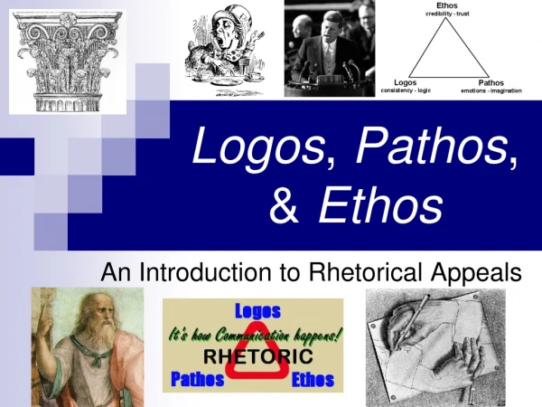 Logos , Pathos , &amp; Ethos