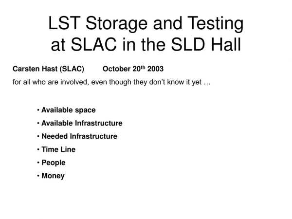 LST Storage and Testing at SLAC in the SLD Hall
