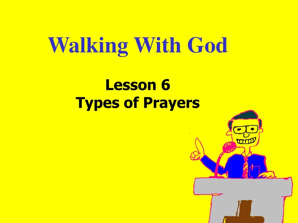 walking with god lesson 6 types of prayers