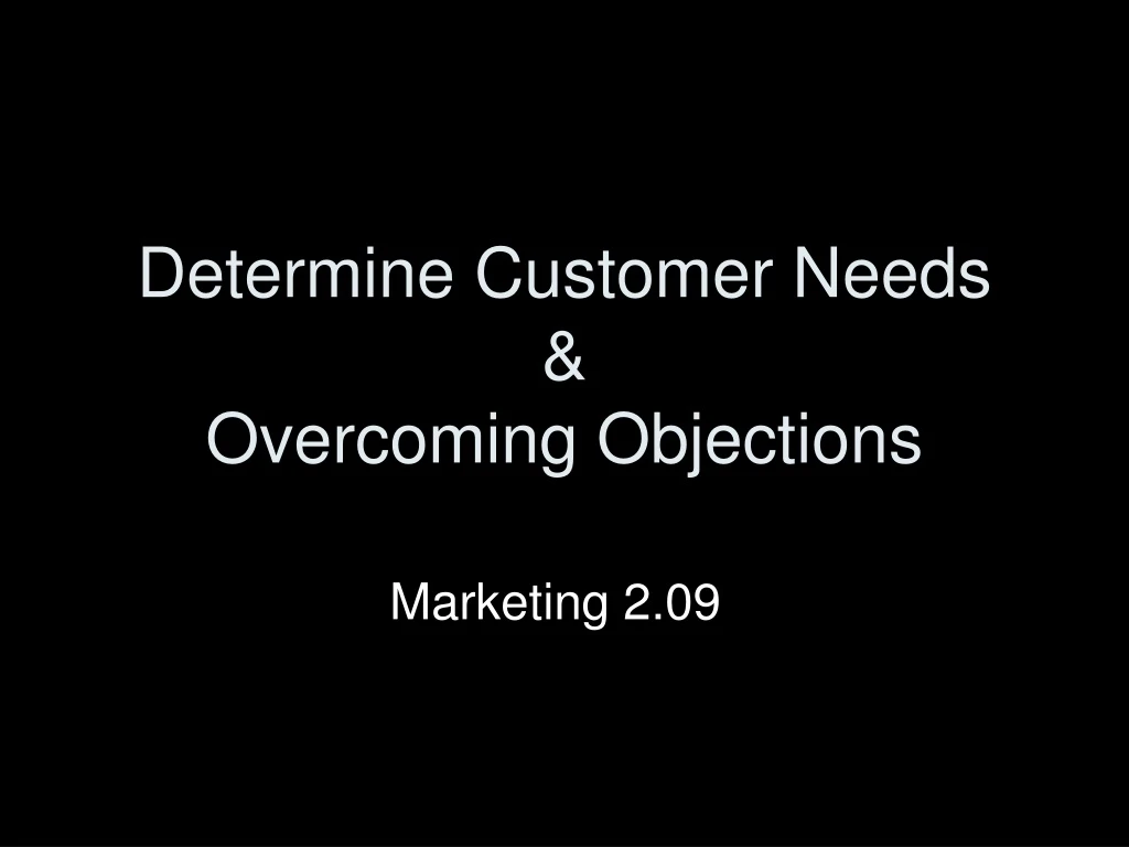 determine customer needs overcoming objections